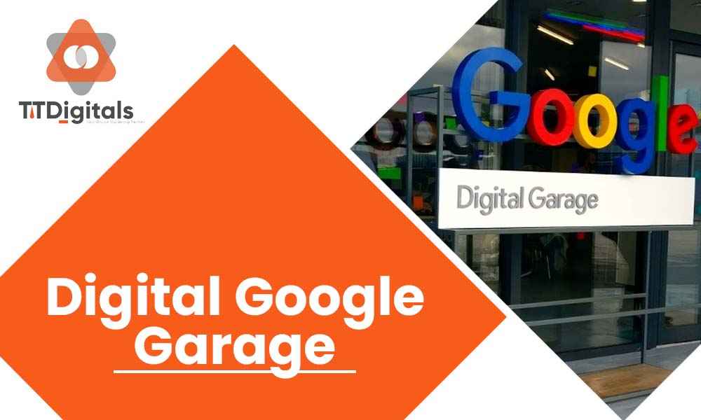 Know About Digital Google Garage